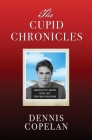 The Cupid Chronicles By Dennis Copelan Cover Image