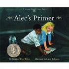 Alec's Primer By Mildred Pitts Walter, Larry Johnson (Illustrator) Cover Image