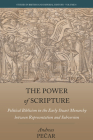 The Power of Scripture: Political Biblicism in the Early Stuart Monarchy Between Representation and Subversion (Studies in British and Imperial History #8) By Andreas Pečar Cover Image