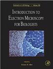Introduction to Electron Microscopy for Biologists: Volume 88 By Terry D. Allen (Volume Editor) Cover Image