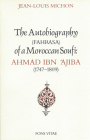 Autobiography of a Moroccan Sufi: Ahmad Ibn 'Ajiba [1747 - 1809] By Ibn Ajiba, David Streight (Translated by), Jean-Louis Michon (Translated by) Cover Image