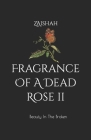 Fragrance Of A Dead Rose II: Beauty In The Broken Cover Image