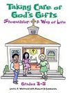 Taking Care of God's Gifts Stewardship: A Way of Life; Grades 3-5 By Laurie A. Whitfield, Robert P. Cammarata (Joint Author) Cover Image