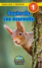 Squirrels / Les écureuils: Bilingual (English / French) (Anglais / Français) Animals That Make a Difference! (Engaging Readers, Level 1) By Ashley Lee, Alexis Roumanis (Editor) Cover Image