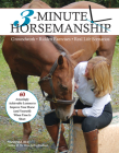3-Minute Horsemanship: 60 Amazingly Achievable Lessons to Improve Your Horse When Time Is Short Cover Image
