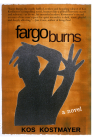 Fargo Burns By Kos Kostmayer Cover Image