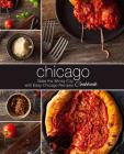 Chicago Cookbook: Taste the Windy City with Easy Chicago Recipes (2nd Edition) By Booksumo Press Cover Image
