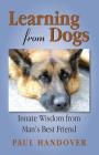 Learning from Dogs: Innate Wisdom from Man's Best Friend Cover Image