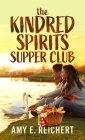 The Kindred Spirits Supper Club By Amy E. Reichert Cover Image