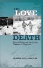 Of Love and Death: Young Holocaust Survivors' Passage to Freedom By Miriam Segal Shnycer Cover Image