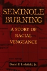 Seminole Burning: A Story of Racial Vengeance Cover Image