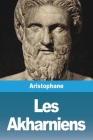 Les Akharniens By Aristophane Cover Image