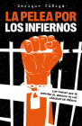 La pelea por los infiernos. Las mafias que se disputan el negocio de las cárcele s en México / The Fight for Hell By ENRIQUE ZUÑIGA Cover Image