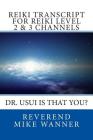Reiki Transcript For Level 2 & 3 Channels: Dr. Usui Is That You? By Reverend Mike Wanner Cover Image