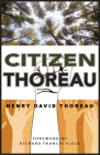 Citizen Thoreau: Walden, Civil Disobedience, Life Without Principle, Slavery in Massachusetts, a Plea for Captain John Brown By Henry David Thoreau, Richard F. Fleck (Foreword by) Cover Image
