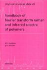 Handbook of Fourier Transform Raman and Infrared Spectra of Polymers: Volume 45 (Physical Sciences Data #45) Cover Image
