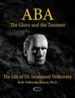 ABA - The Glory and the Torment: The Life of Dr. Immanuel Velikovsky By Ruth Velikovsky Sharon Cover Image