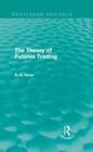 The Theory of Futures Trading (Routledge Revivals) By Barry Goss Cover Image