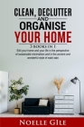Clean, Declutter and Organise Your Home: 3 Books In 1. Edit Your Home And Your Life In The Perspective Of Sustainable Minimalism And In The Ancient An By Noelle Gile Cover Image