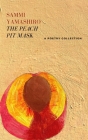 The Peach Pit Mask: A Poetry Collection By Sammi Yamashiro Cover Image