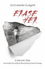 Erase Her: A Survivor’s Story: How the Best Years of My Life Were Stolen by Conversion Therapy By Cassandra Langer Cover Image
