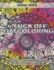 Fuck Off I'm Colouring: Adult Colouring Book 50 Swear Words to Color Your Anger Away Funk Off By Kr Colins Cover Image