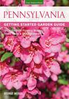Pennsylvania Getting Started Garden Guide: Grow the Best Flowers, Shrubs, Trees, Vines & Groundcovers (Garden Guides) By George Weigel Cover Image