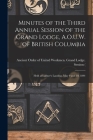 Minutes of the Third Annual Session of the Grand Lodge, A.O.U.W. of British Columbia [microform]: Held at Ladner's Landing, May 9 and 10, 1894 By Ancient Order of United Workmen Gran (Created by) Cover Image