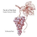 The Art of Petite Sirah: Creative Coloring For Adults (Make Your Mark Coloring Books) By Tal Wiszniak-Shani Cover Image