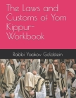 The Laws and Customs of Yom Kippur-Workbook By Rabbi Yaakov Goldstein Cover Image