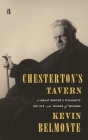 Chesterton's Tavern: A Great Writer's Thoughts on Life and Things By Kevin Belmonte Cover Image
