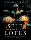 The Self and the Lotus: A Jungian View of Indian Buddhism, Volume II By George R. Elder Cover Image