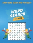 Tennis Word Search Book For Adults: Large Print Books For Adults & Seniors Cover Image