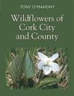 Wildflowers of Cork City and County Cover Image