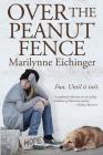 Over The Peanut Fence: Scaling Barriers for Runaway and Homeless Youths By Marilynne Eichinger Cover Image