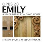 Opus 28 Emily: A House Organ by A. David Moore By Mikesch Muecke (Editor), Polytekton, Miriam Zach Cover Image
