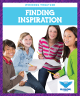 Finding Inspiration (Working Together) By Abby Colich Cover Image