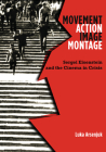 Movement, Action, Image, Montage: Sergei Eisenstein and the Cinema in Crisis Cover Image