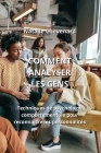 Comment Analyser Les Gens: Techniques de psychologie comportementale pour reconnaitre les personnalités Cover Image