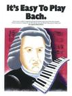 It's Easy to Play Bach By Johann Sebastian Bach (Composer) Cover Image