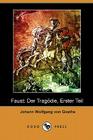 Faust: Der Tragdie, Erster Teil (Dodo Press) By Johann Wolfgang Von Goethe Cover Image