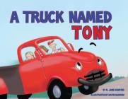 A Truck Named Tony By M. Jane Hawkins, David Barrow (Illustrator) Cover Image
