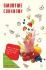Smoothie Cookbook Simple and Detail Recipes for Beginners to Make Delicious and Healthy Smoothie Cover Image