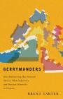 Gerrymanders: How Redistricting Has Protected Slavery, White Supremacy, and Partisan Minorities in Virginia By Brent Tarter Cover Image