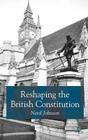 Reshaping the British Constitution: Essays in Political Interpretation (Contemporary Political Studies) Cover Image