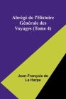 Abrégé de l'Histoire Générale des Voyages (Tome 4) Cover Image