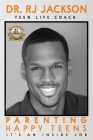 Parenting Happy Teens: It's An Inside Job By Rj Jackson Cover Image