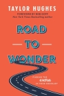 Road to Wonder: Finding the Extra in Your Ordinary By Taylor Hughes, Bob Goff (Foreword by) Cover Image