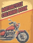 Motorcycle Coloring Book: Bike Lovers Coloring Book For Adults, Teen Boys & Girls And Kids - Gifts For Motorcyclist & Biker Cover Image