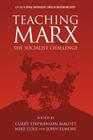 Teaching Marx: The Socialist Challenge By Curry Stephenson Malott (Editor), Mike Etc Cole (Editor), John M. Elmore (Editor) Cover Image